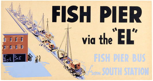 Fish Pier Via The "EL" Vintage Boston Elevated Railway Co. Ad