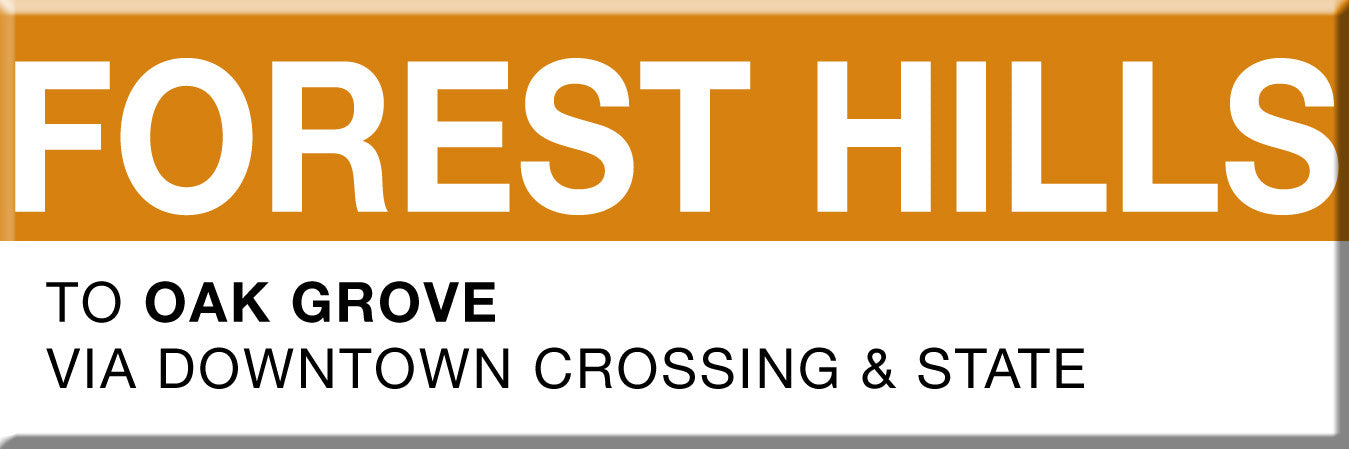 Orange Line Station Magnet: Forest Hills; To Oak Grove via Downtown Crossing & State